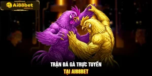 Trận đá gà trực tuyến tại AI88BET