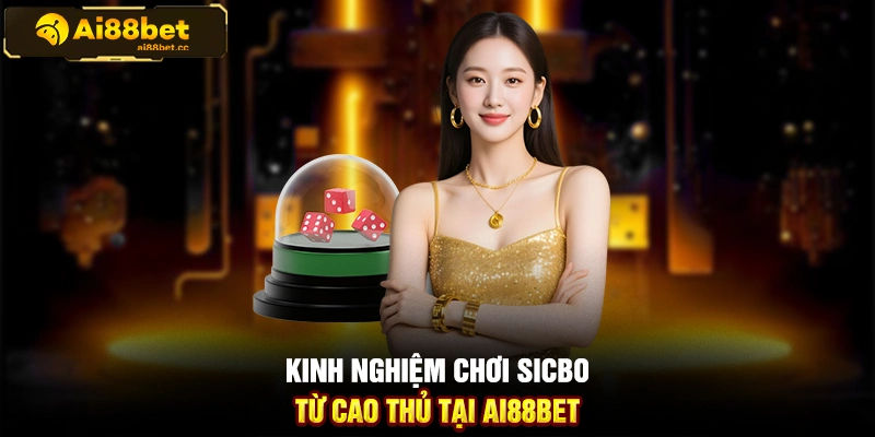 Cách Đánh Sicbo Cho Người Mới Hiệu Quả 2 MAX B113