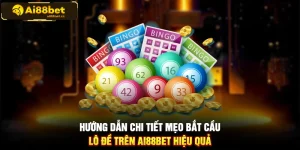 Hướng dẫn chi tiết mẹo bắt cầu lô đề trên AI88BET hiệu quả