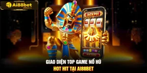 Giao diện top game nổ hũ hot hit tại AI88BET