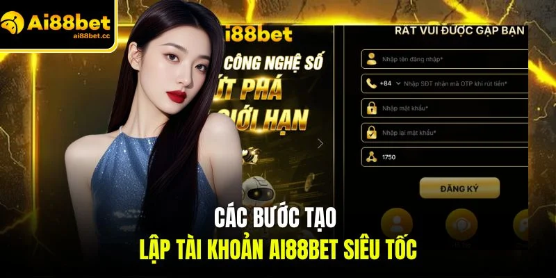 Đăng Ký AI88BET - Thao Tác Tạo Nhanh, Nhận Quà Hấp Dẫn 2 cac buoc tao lap tai khoan ai88bet sieu toc
