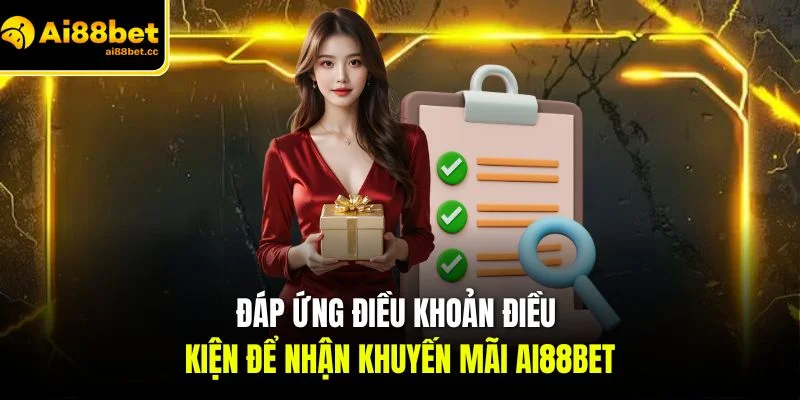 dap ung dieu khoan dieu kien de nhan khuyen mai ai88bet 1