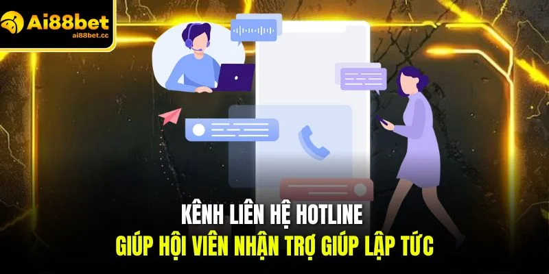 Liên Hệ AI88BET - Hình Thức Trao Đổi Phổ Biến Nhất 2026 2 kenh lien he hotline giup hoi vien nhan tro giup lap tuc