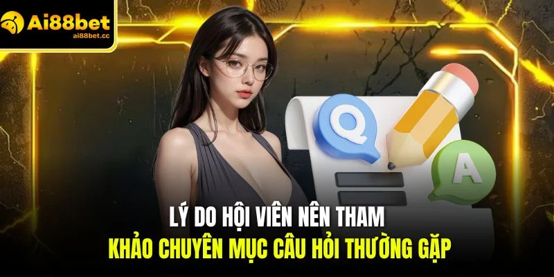 ly do hoi vien nen tham khao chuyen muc cau hoi thuong gap