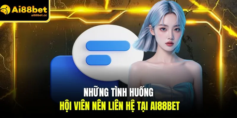 Liên Hệ AI88BET - Hình Thức Trao Đổi Phổ Biến Nhất 2026 1 nhung tinh huong hoi vien nen lien he tai ai88bet