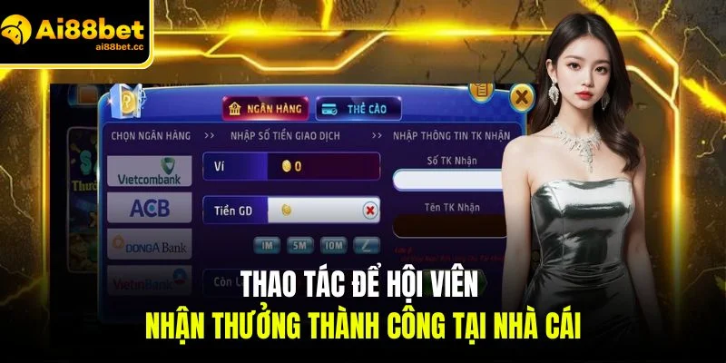 thao tac de hoi vien nhan thuong thanh cong tai nha cai